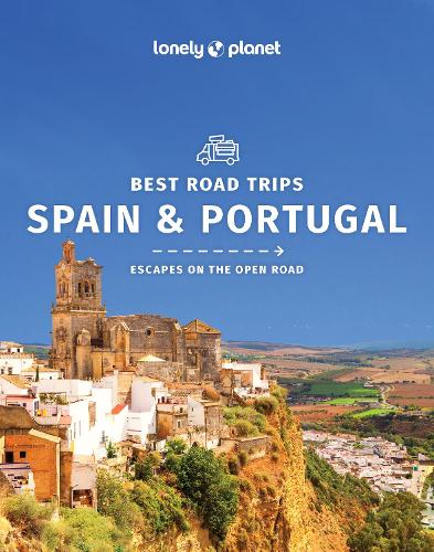 Lonely Planet Best Road Trips Spain & Portugal