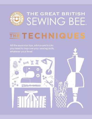 The Great British Sewing Bee: The Techniques