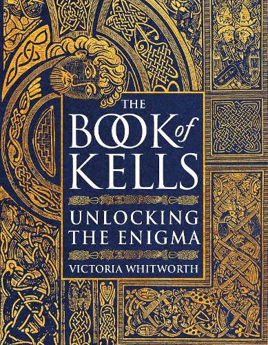 The Book of Kells by Victoria Whitworth