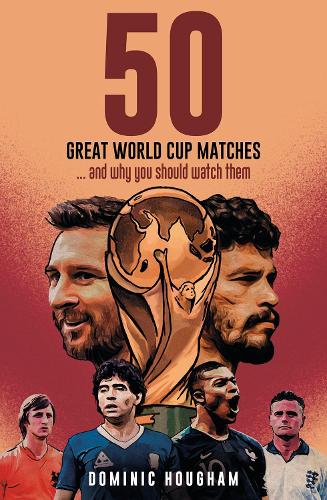 Fifty Great World Cup Matches