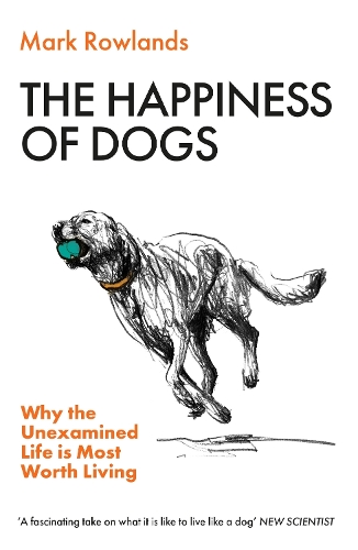 The Happiness of Dogs by Mark Rowlands