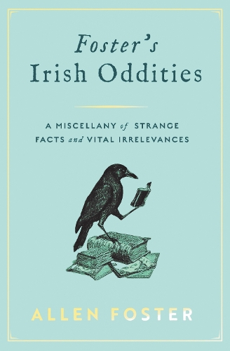 Foster's Irish Oddities by Allen Foster