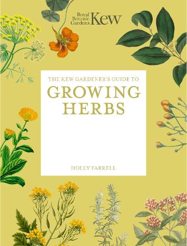 The Kew Gardener's Guide to Growing Herbs Volume 2