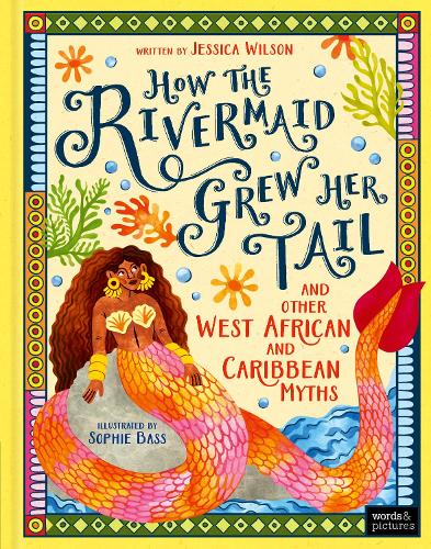 How the Rivermaid Grew Her Tail and Other West African and Caribbean Myths
