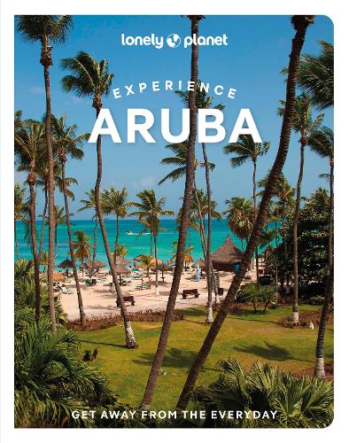 Lonely Planet Experience Aruba, Bonaire & Curacao