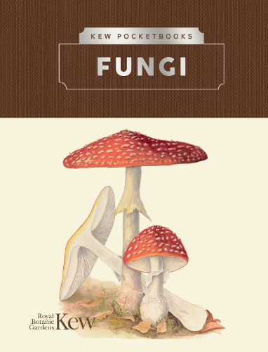 Kew Pocketbooks: Fungi by The Royal Botanic Gardens