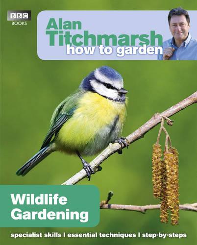 Alan Titchmarsh How to Garden: Wildlife Gardening