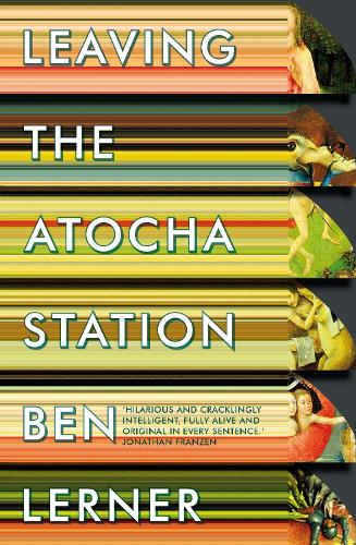 Leaving the Atocha Station by Ben Lerner