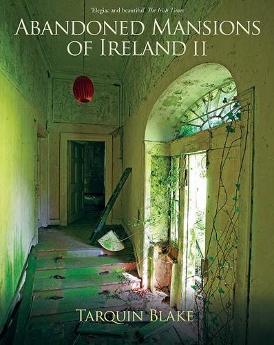 Abandoned Mansions of Ireland by Tarquin Blake | HodgesFiggis