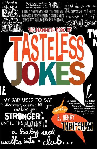 The Mammoth Book of Tasteless Jokes by E. Henry Thripshaw