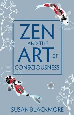 Zen and the Art of Consciousness