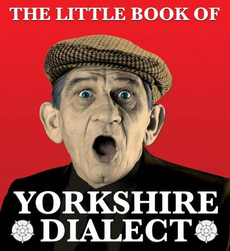 The Little Book of Yorkshire Dialect