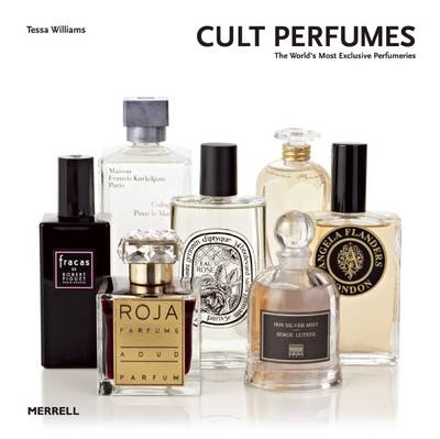 Cult Perfumes: The World's Most Exclusive Perfumeries