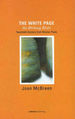 The White Page / An Bhileog Bhan: Twentieth Century Irish Women Poets (2007 Edition)