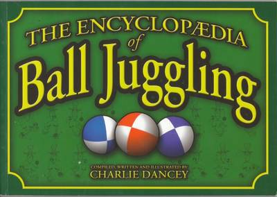 Charlie Dancey's Encyclopaedia of Ball Juggling