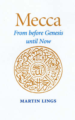 Mecca, from Before Genesis Until Now