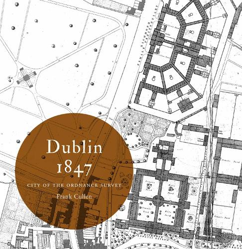 Dublin 1847: city of the Ordnance Survey