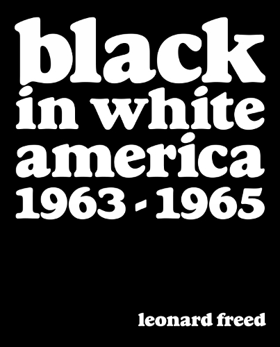 Leonard Freed: Black in White America 1963-1965