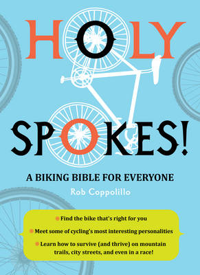 Holy Spokes!: A Biking Bible for Everyone