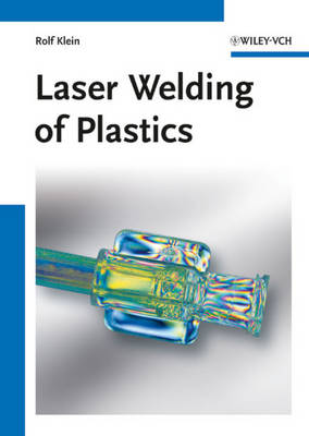 Laser Welding of Plastics and Polymers – Materials, Processes and Industrial Applications