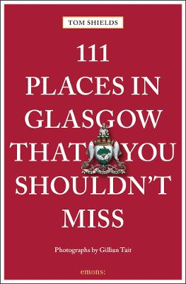 111 Places in Glasgow That You Shouldn't Miss