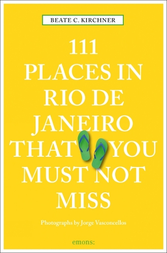 111 Places in Rio de Janeiro That You Must Not Miss