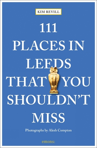 111 Places in Leeds That You Shouldn't Miss