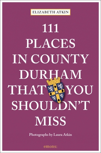 111 Places in County Durham That You Shouldn't Miss