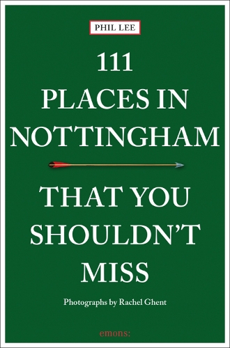 111 Places in Nottingham That You Shouldn't Miss