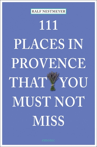 111 Places in Provence That You Must Not Miss