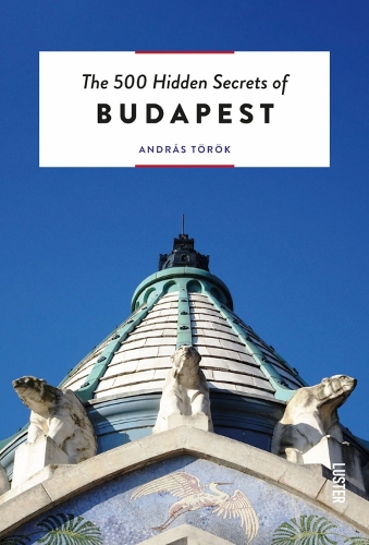 The 500 Hidden Secrets of Budapest