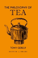 The Philosophy of Tea by Tony Gebely