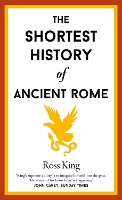 The Shortest History of Ancient Rome by Ross King