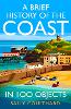 A Brief History of the Coast in 100 Objects