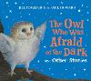 The Owl Who Was Afraid of the Dark and Other Stories