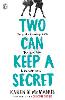 Two Can Keep a Secret