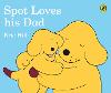 Spot Loves His Dad