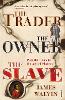 The Trader, The Owner, The Slave