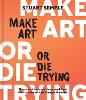 Make Art or Die Trying