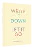 Write It Down, Let It Go