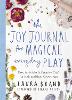 The Joy Journal for Magical Everyday Play