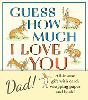 Guess How Much I Love You, Dad!: Father’s Day Gift Edition