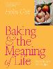 Baking and the Meaning of Life