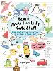 Kawaii: How to Draw Really Cute Stuff