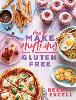 How to Make Anything Gluten Free