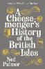 A Cheesemonger's History of The British Isles