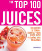 Top 100 Juices: 100 Juices To Turbo Charge Your Body With Vitamins a