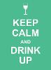 Keep Calm and Drink Up