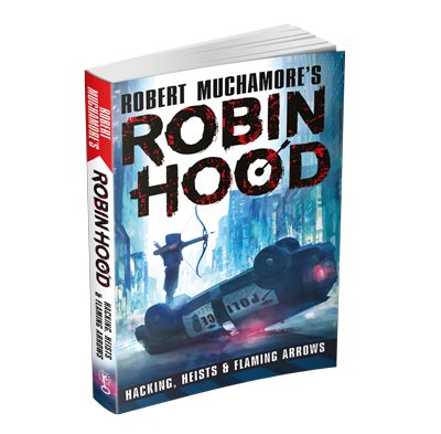 Robin Hood: Hacking, Heists & Flaming Arrows (Robert Muchamore's Robin Hood)