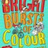 Bright Bursts of Colour